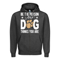 Charcoal Heather be the person your dog thinks you are t  shirt be the person your dog Zipper Hoodie - linhVisuals