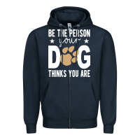 Navy be the person your dog thinks you are t  shirt be the person your dog Zipper Hoodie - linhVisuals