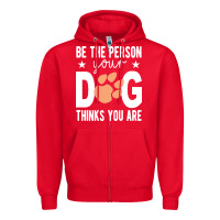 Red be the person your dog thinks you are t  shirt be the person your dog Zipper Hoodie - linhVisuals