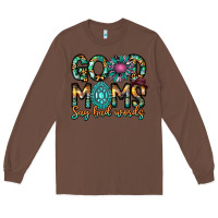 Chestnut Good Moms Say Bad Words Long Sleeve Tee - CowhideDigitalArt