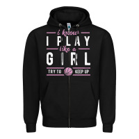 Black basketball gifts for girls i know i play like a girl try to keep up in Zipper Hoodie - linhVisuals