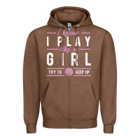 Chestnut basketball gifts for girls i know i play like a girl try to keep up in Zipper Hoodie - linhVisuals