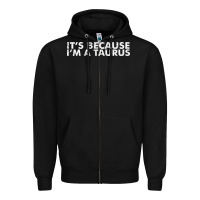 Black because i'm a taurus zodiac sign funny horoscope humor gifts Zipper Hoodie - linhVisuals