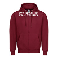 Burgundy because i'm a taurus zodiac sign funny horoscope humor gifts Zipper Hoodie - linhVisuals