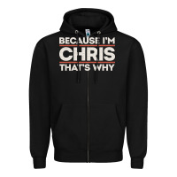 Black because i'm chris that's why sarcastic birthday gifts for chris funny Zipper Hoodie - linhVisuals