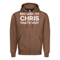 Chestnut because i'm chris that's why sarcastic birthday gifts for chris funny Zipper Hoodie - linhVisuals