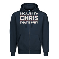 Navy because i'm chris that's why sarcastic birthday gifts for chris funny Zipper Hoodie - linhVisuals