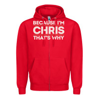 Red because i'm chris that's why sarcastic birthday gifts for chris funny Zipper Hoodie - linhVisuals