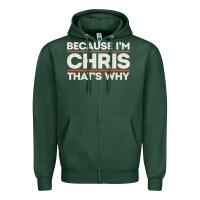 Sports Green because i'm chris that's why sarcastic birthday gifts for chris funny Zipper Hoodie - linhVisuals