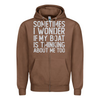 Boating Funny If My Boat Is Thinking About Me Too Funny Pontoon Boat L Zipper Hoodie | Teevron