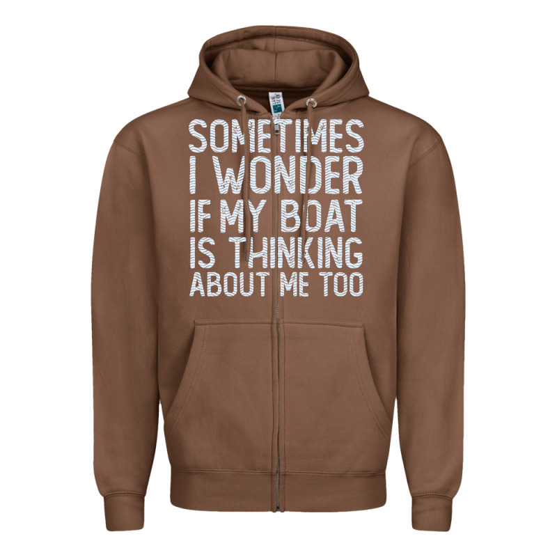 Boating Funny If My Boat Is Thinking About Me Too Funny Pontoon Boat L Zipper Hoodie by linhVisuals | Teevron