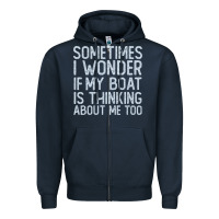 Navy boating funny if my boat is thinking about me too funny pontoon boat l Zipper Hoodie - linhVisuals