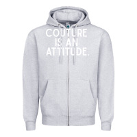 Heather Grey couture is an attitude fashion quote Zipper Hoodie - linhVisuals