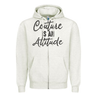 Oatmeal Heather couture is an attitude inspirational fashion quote cute lettering text Zipper Hoodie - linhVisuals