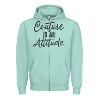 Seafoam couture is an attitude inspirational fashion quote cute lettering text Zipper Hoodie - linhVisuals