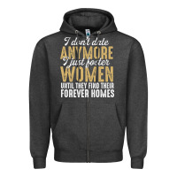 Charcoal Heather don't date anymore i just foster women until they find their forever h Zipper Hoodie - linhVisuals