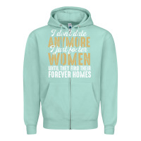Seafoam don't date anymore i just foster women until they find their forever h Zipper Hoodie - linhVisuals