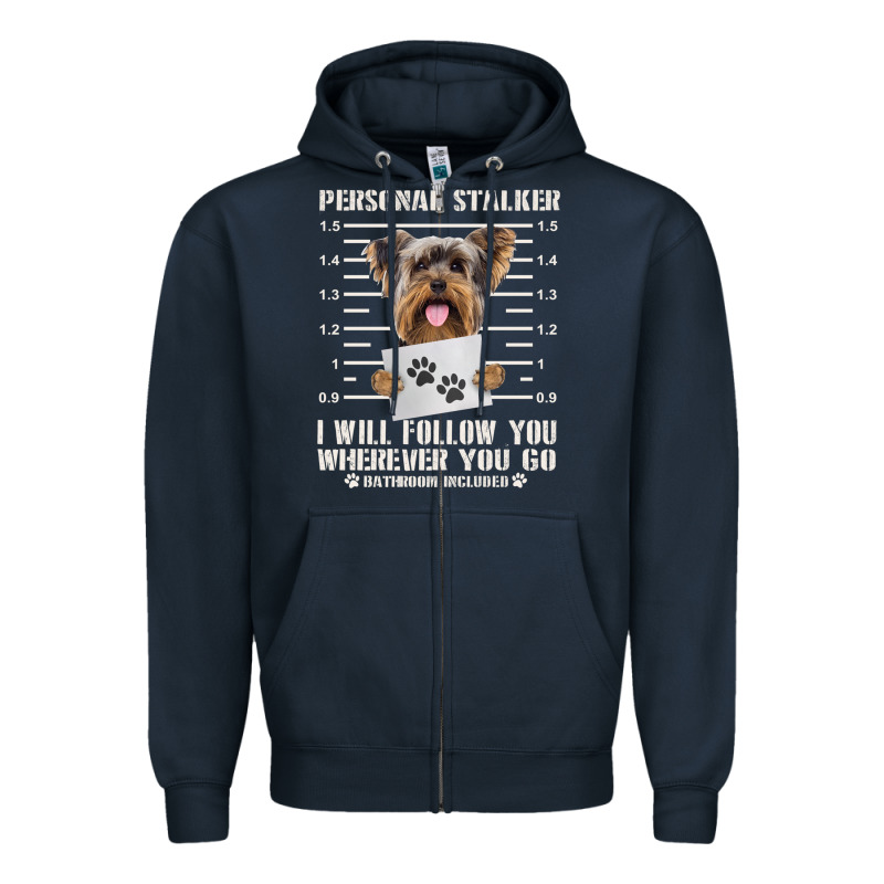 Funny Yorkie Personal Stalker Yorkshire Terrier  Dog I Will Follow You Zipper Hoodie by linhVisuals | Teevron