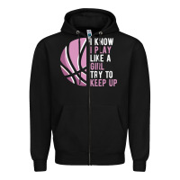 Black i know i play basketball like a girl try to keep up funny gift for gir Zipper Hoodie - linhVisuals
