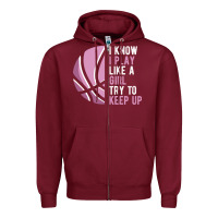 Burgundy i know i play basketball like a girl try to keep up funny gift for gir Zipper Hoodie - linhVisuals