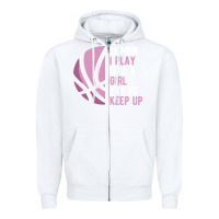 White i know i play basketball like a girl try to keep up funny gift for gir Zipper Hoodie - linhVisuals