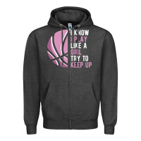 I Know I Play Basketball Like A Girl Try To Keep Up Funny Gift For Gir Zipper Hoodie | Teevron