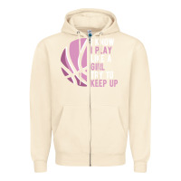 Sandshell i know i play basketball like a girl try to keep up funny gift for gir Zipper Hoodie - linhVisuals