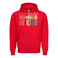 In A World Where You Can Be Anything Be Kind Kindness Inspirational Gi Zipper Hoodie | Teevron