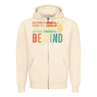 Sandshell in a world where you can be anything be kind kindness inspirational gi Zipper Hoodie - linhVisuals