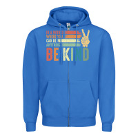 True Royal in a world where you can be anything be kind kindness inspirational gi Zipper Hoodie - linhVisuals