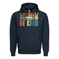 Navy in a world where you can be anything be kind kindness inspirational gi Zipper Hoodie - linhVisuals