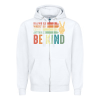 White in a world where you can be anything be kind kindness inspirational gi Zipper Hoodie - linhVisuals