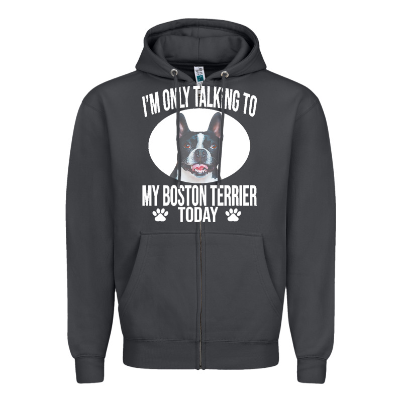 Boston Terrier T  Shirtfunny Boston Terrier Dog Gift I M Only Talking Zipper Hoodie by linhVisuals | Teevron