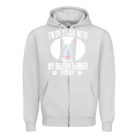 Dove Grey boston terrier t  shirtfunny boston terrier dog gift i m only talking Zipper Hoodie - linhVisuals