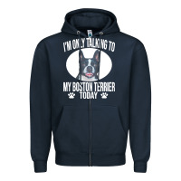 Navy boston terrier t  shirtfunny boston terrier dog gift i m only talking Zipper Hoodie - linhVisuals