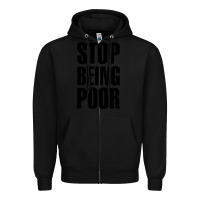 Black Stop Being Poor Zipper Hoodie - linhVisuals