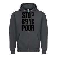 Smoke Stop Being Poor Zipper Hoodie - linhVisuals