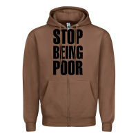 Chestnut Stop Being Poor Zipper Hoodie - linhVisuals