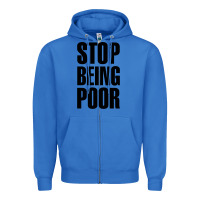 True Royal Stop Being Poor Zipper Hoodie - linhVisuals