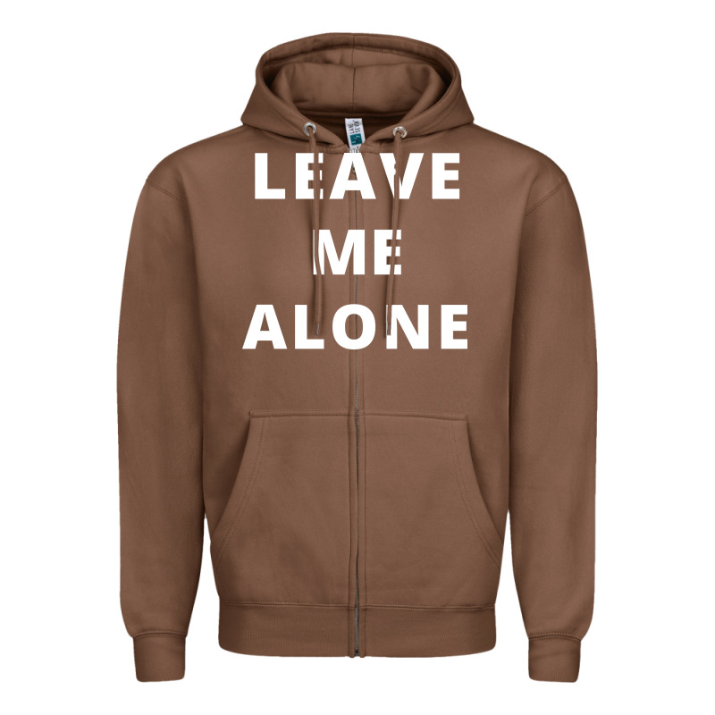 Leave Me Alone, Funny Slogan Zipper Hoodie by linhVisuals | Teevron