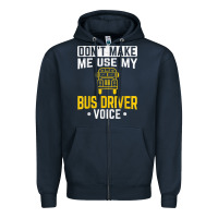 Navy don't make me use bus driver voice school bus driver t shirt Zipper Hoodie - linhVisuals