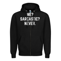 Black Me? sarcastic? never - funny sayings Zipper Hoodie - linhVisuals