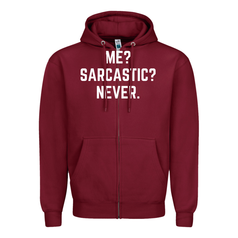 Me? Sarcastic? Never - Funny Sayings Zipper Hoodie by linhVisuals | Teevron
