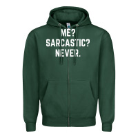 Sports Green Me? sarcastic? never - funny sayings Zipper Hoodie - linhVisuals