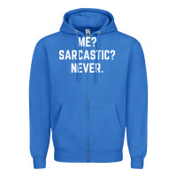 True Royal Me? sarcastic? never - funny sayings Zipper Hoodie - linhVisuals