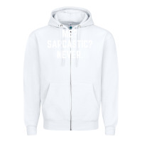 White Me? sarcastic? never - funny sayings Zipper Hoodie - linhVisuals