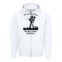White this is america we don't share land here Zipper Hoodie - linhVisuals