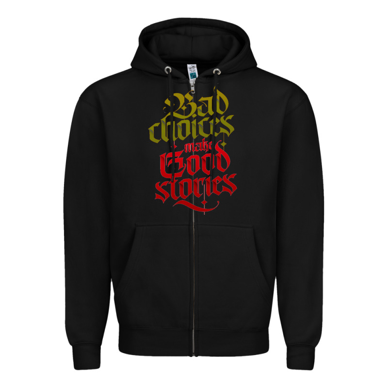 Bad Choices Make Good Stories Zipper Hoodie by linhVisuals | Teevron
