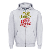 Heather Grey bad choices make good stories Zipper Hoodie - linhVisuals