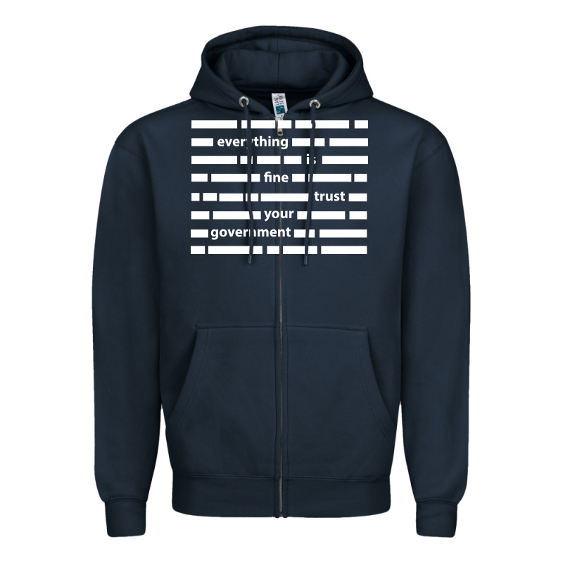 Everything Is Fine Trust Your Government Zipper Hoodie by linhVisuals | Teevron